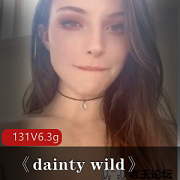 欧美风格美女《DaintyWild》131集6.3G，审美观念独无一的，沉鱼落雁，享受美好梦境